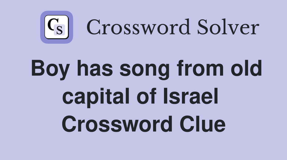 Boy has song from old capital of Israel  Crossword Clue