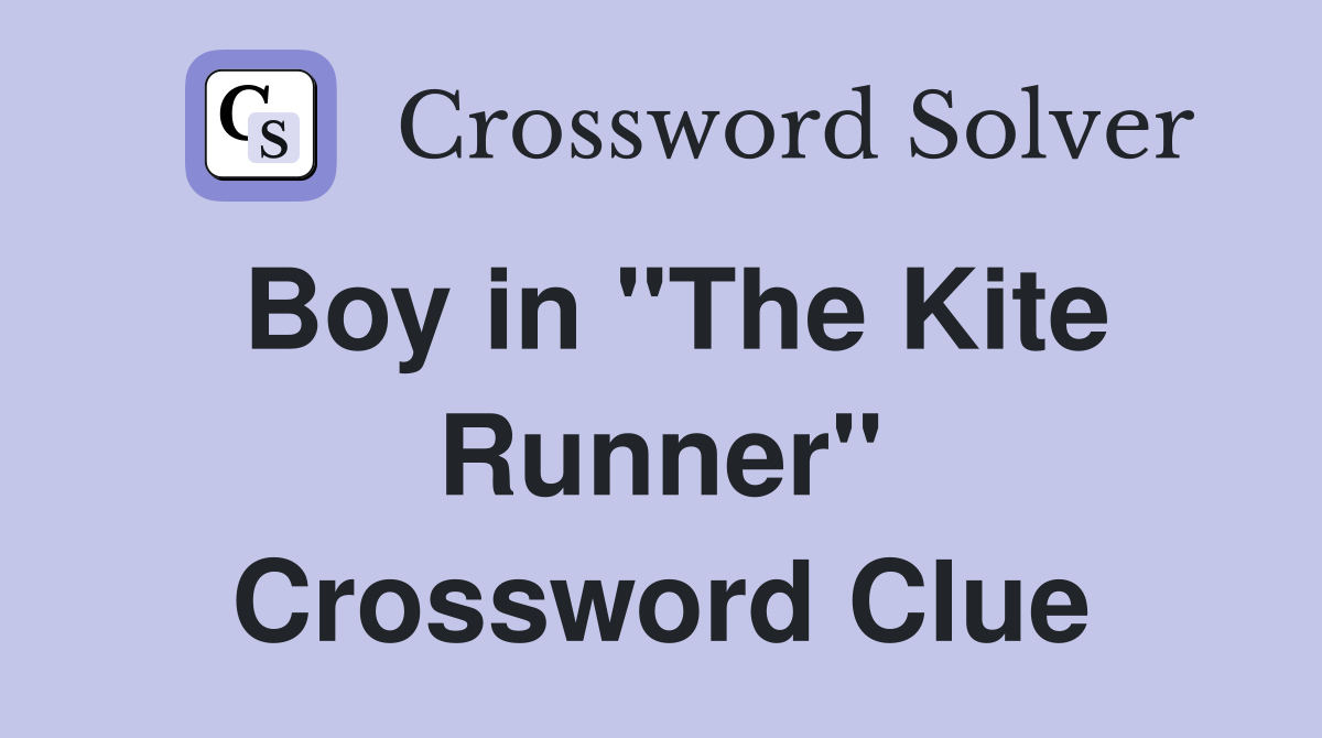 Boy in "The Kite Runner" Crossword Clue