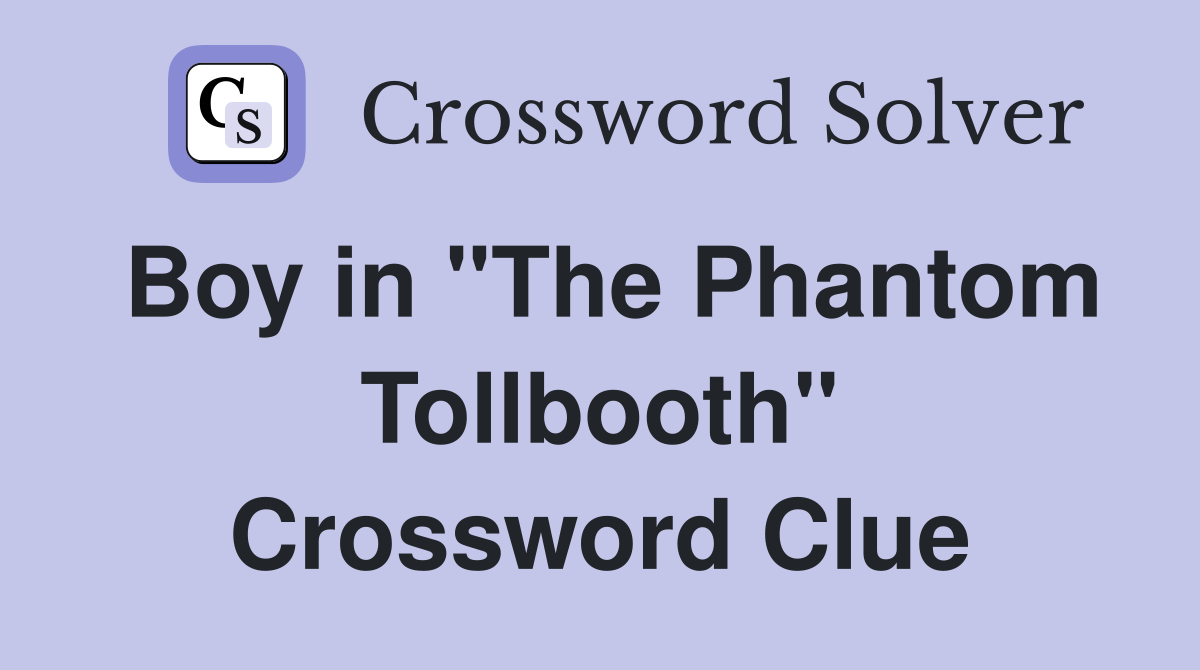 Boy in "The Phantom Tollbooth" Crossword Clue