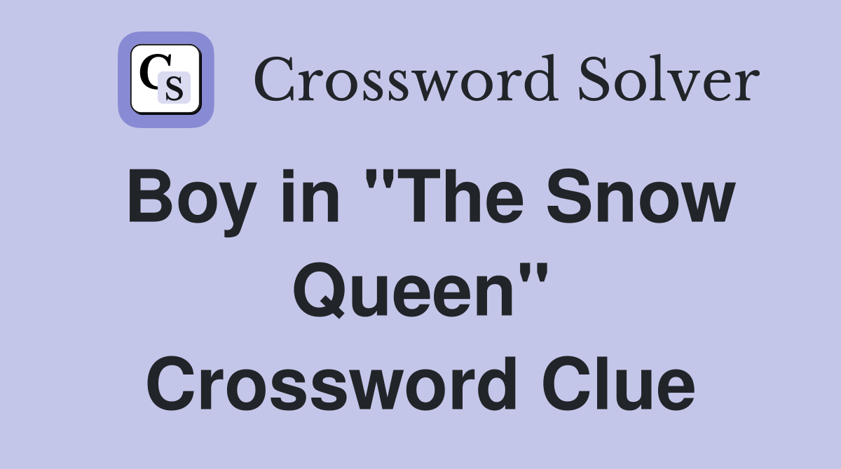 Boy in "The Snow Queen" Crossword Clue