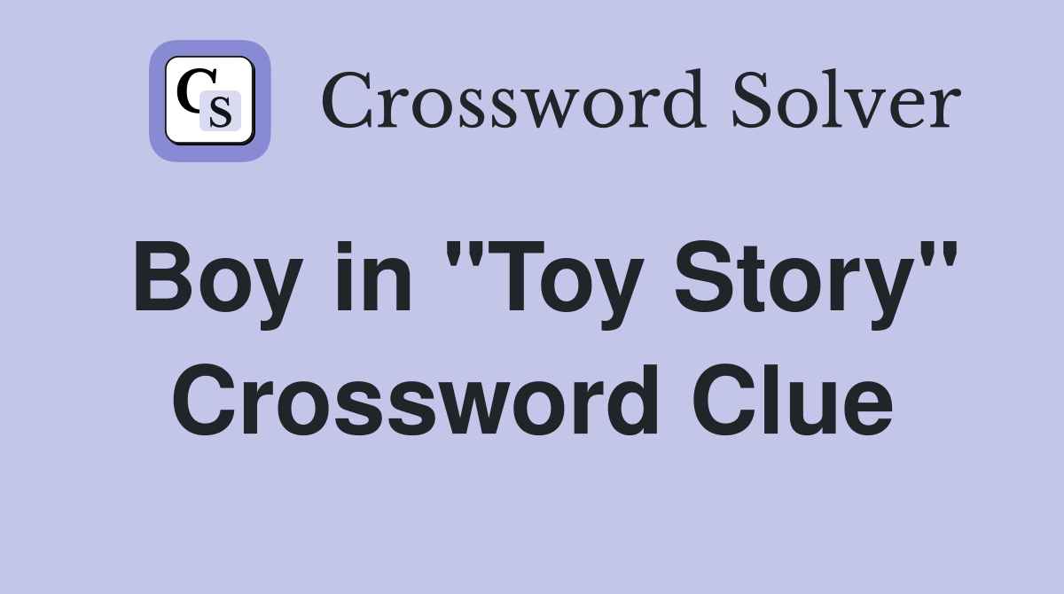 Boy in "Toy Story" Crossword Clue