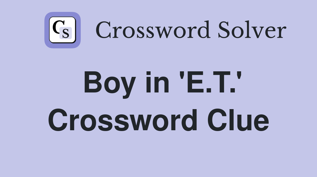 Boy in 'E.T.' Crossword Clue