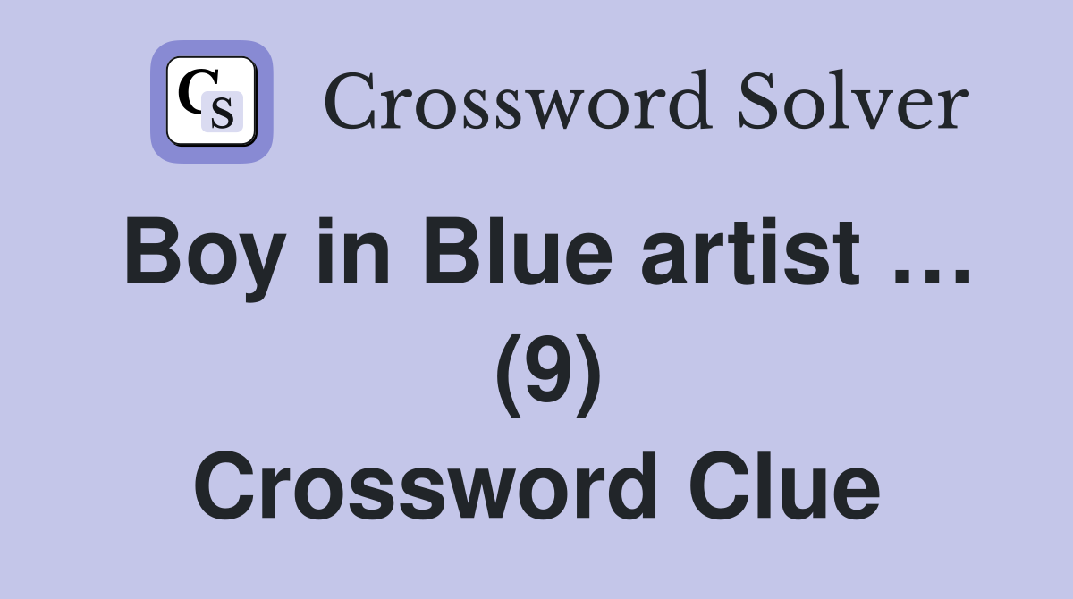 Boy in Blue artist …  (9) Crossword Clue
