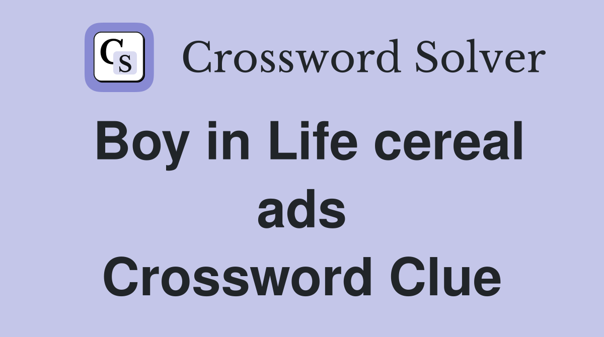 Boy in Life cereal ads Crossword Clue
