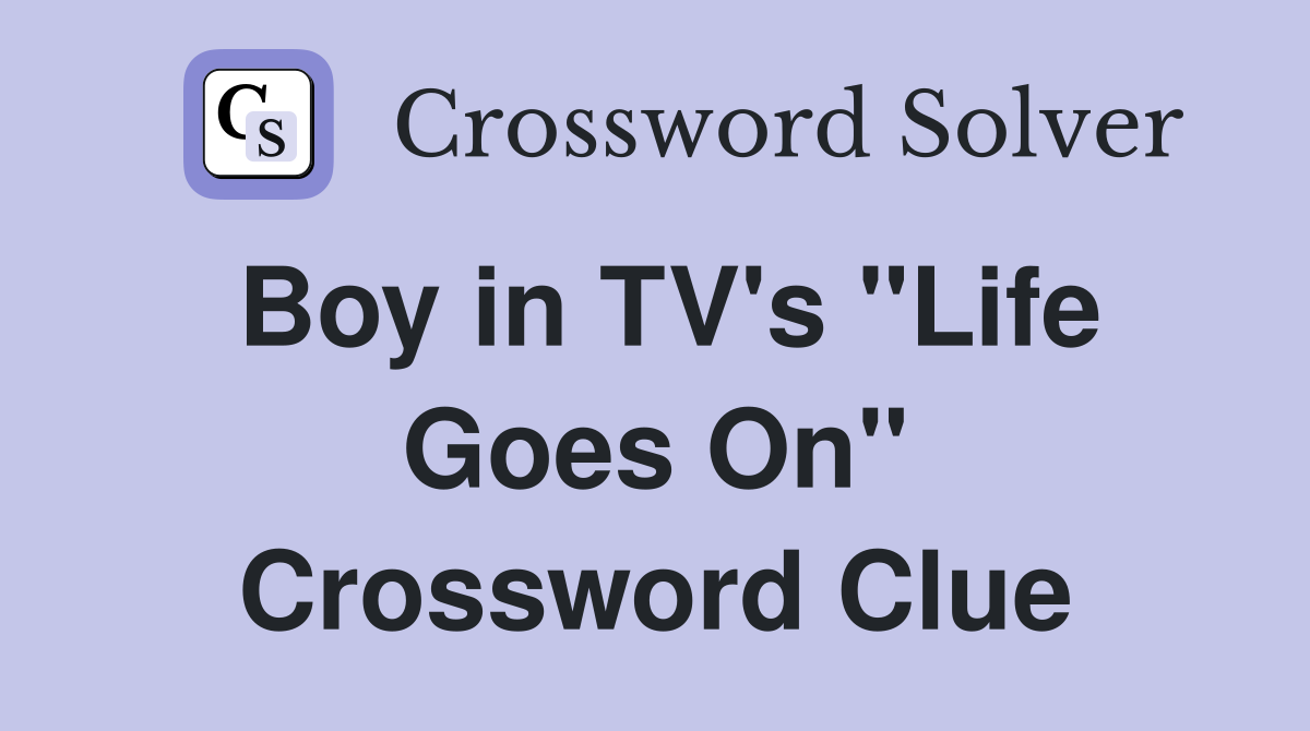 Boy in TV's "Life Goes On" Crossword Clue