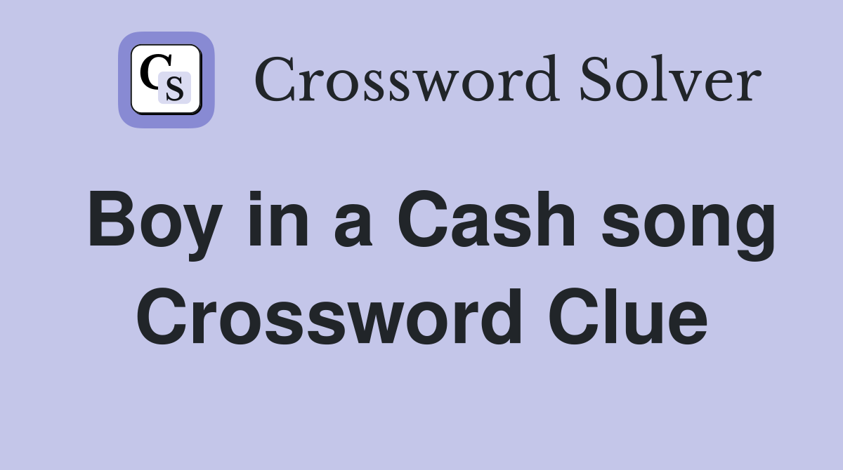 Boy in a Cash song Crossword Clue