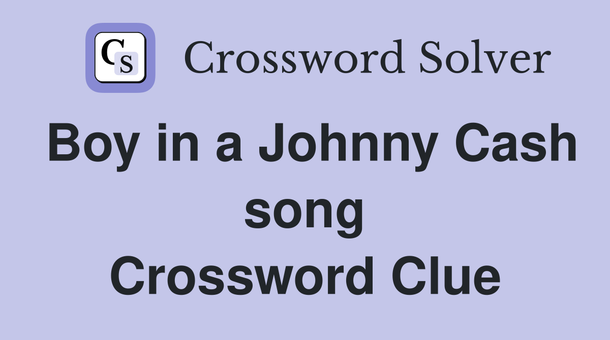 Boy in a Johnny Cash song Crossword Clue