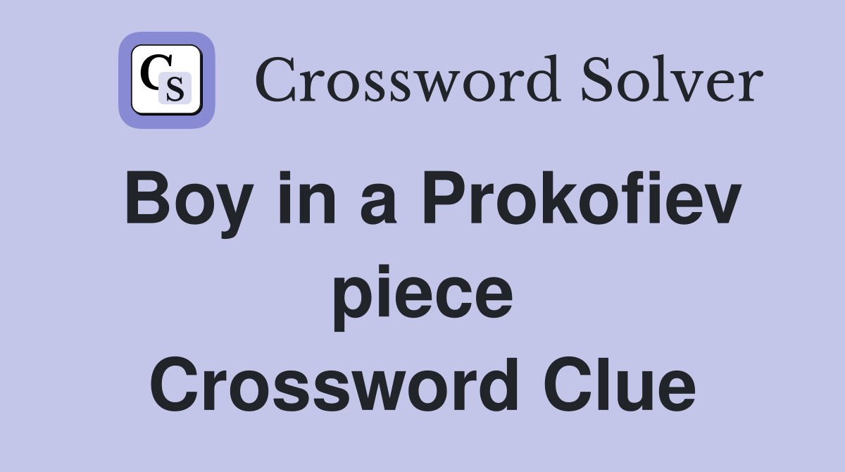 Boy in a Prokofiev piece Crossword Clue