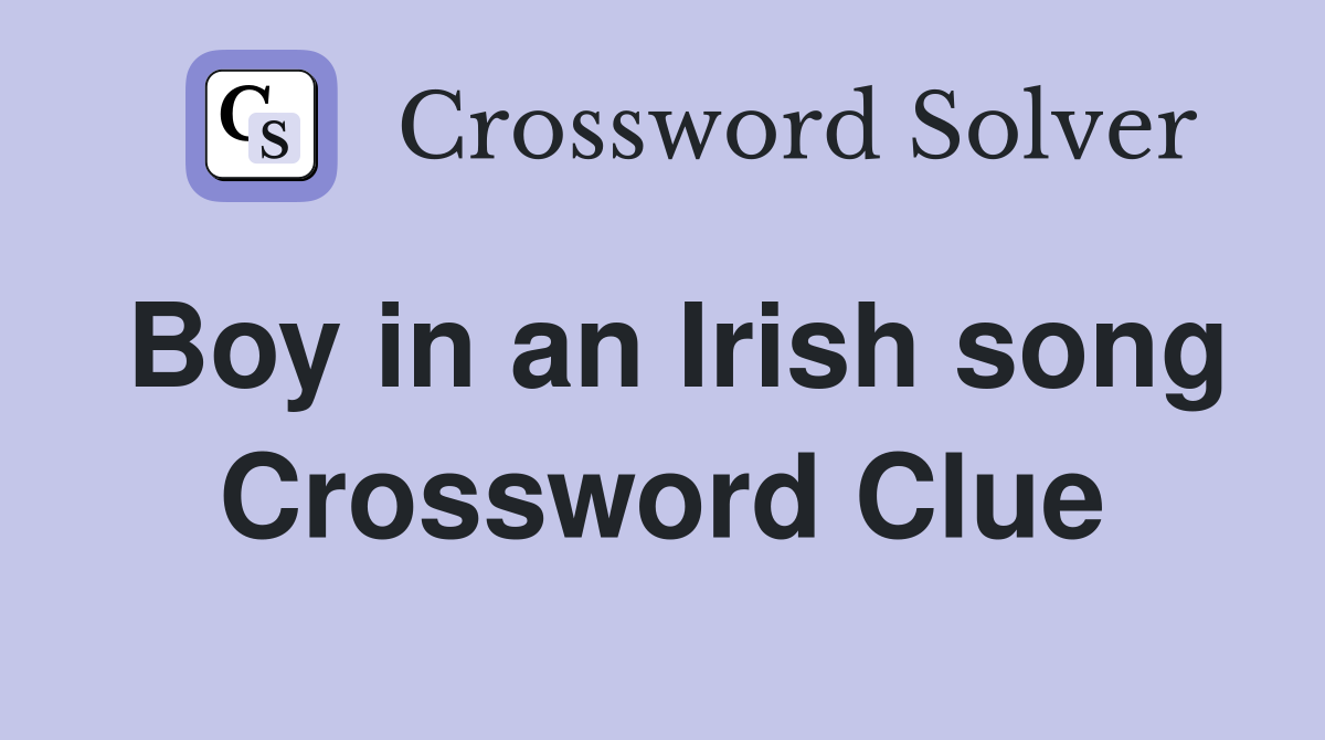 Boy in an Irish song Crossword Clue
