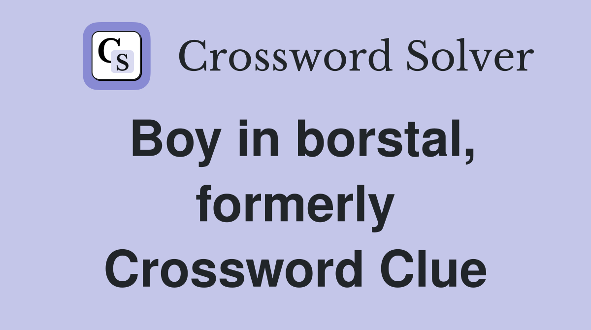 Boy in borstal, formerly Crossword Clue