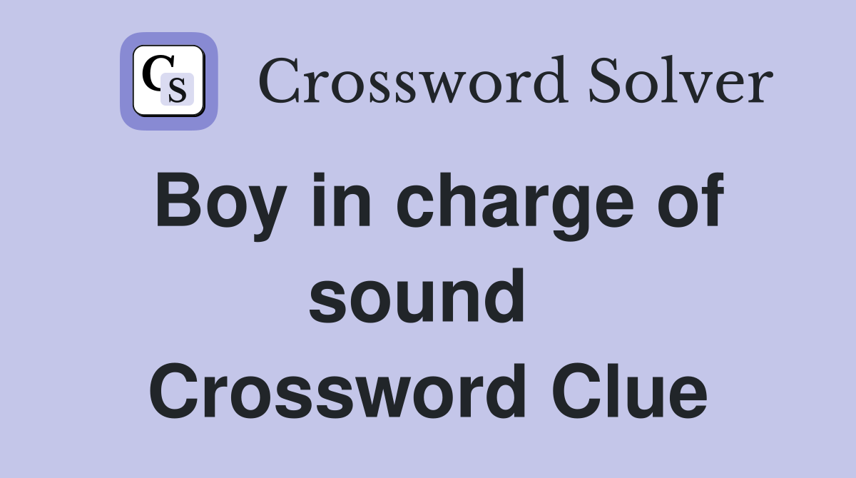 Boy in charge of sound  Crossword Clue