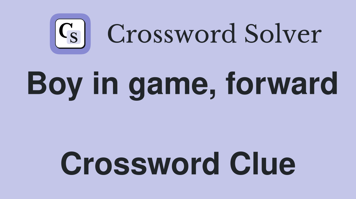 Boy in game, forward  Crossword Clue
