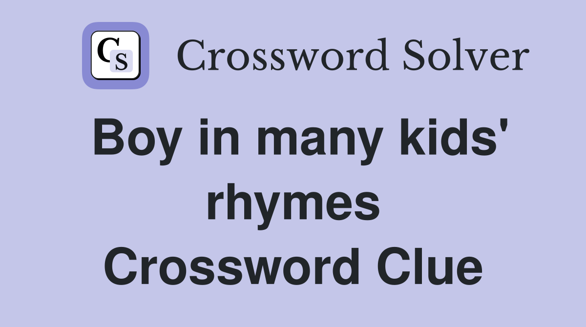 Boy in many kids' rhymes Crossword Clue