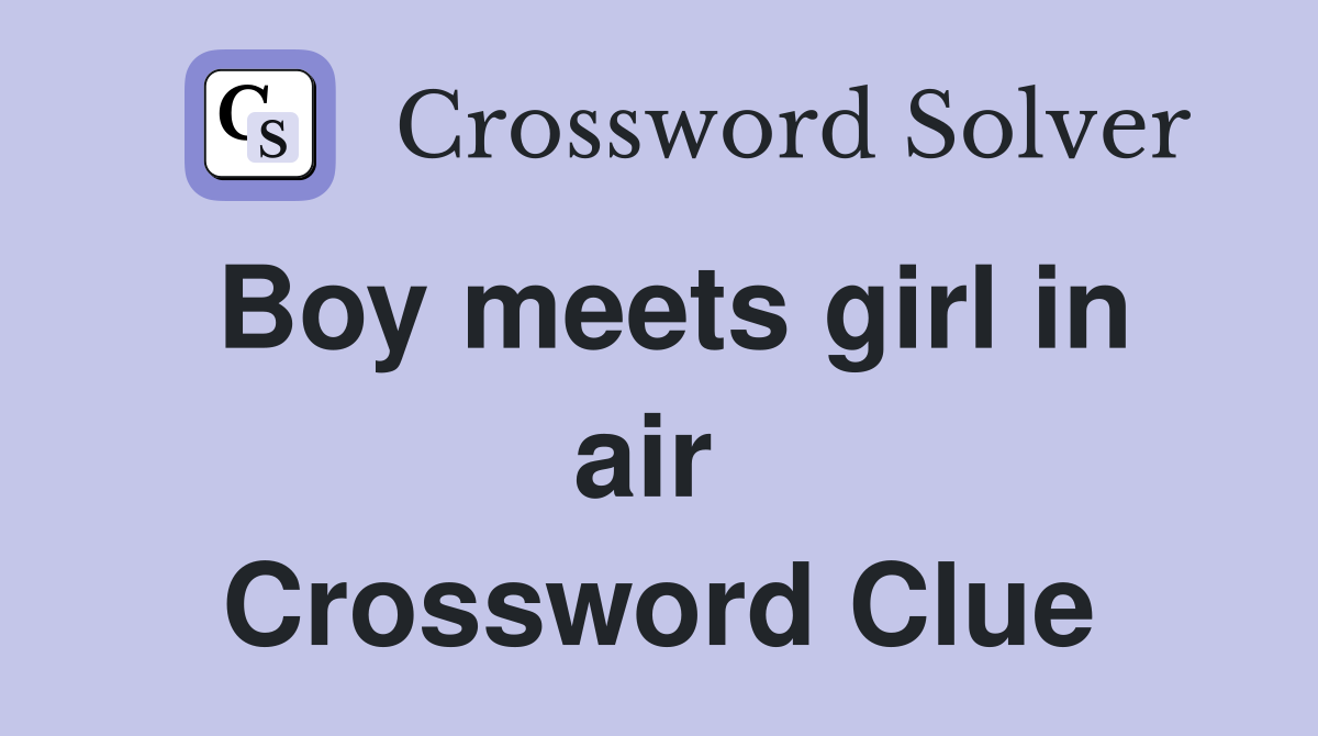 Boy meets girl in air  Crossword Clue