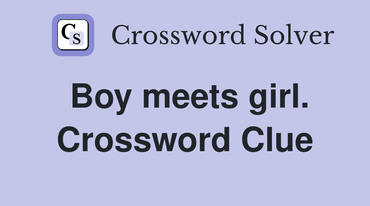 Boy meets girl. Crossword Clue