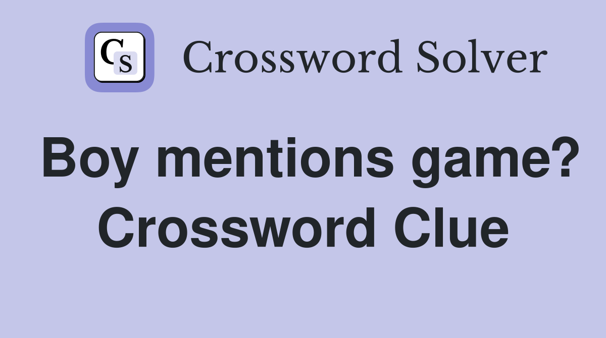 Boy mentions game? Crossword Clue