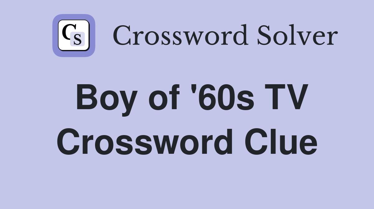 Boy of '60s TV Crossword Clue