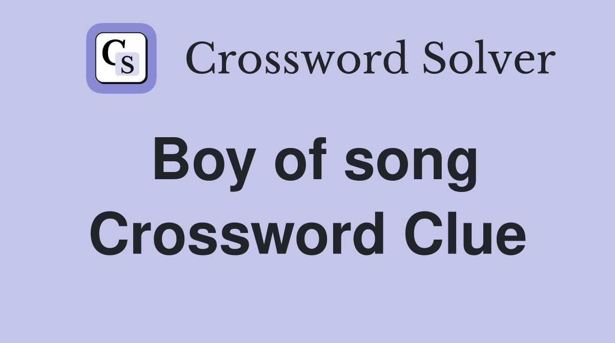 Boy of song Crossword Clue