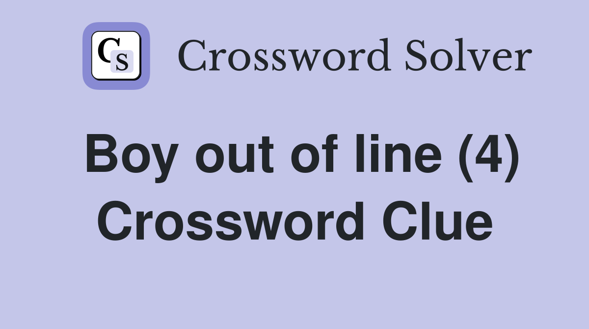 Boy out of line (4) Crossword Clue