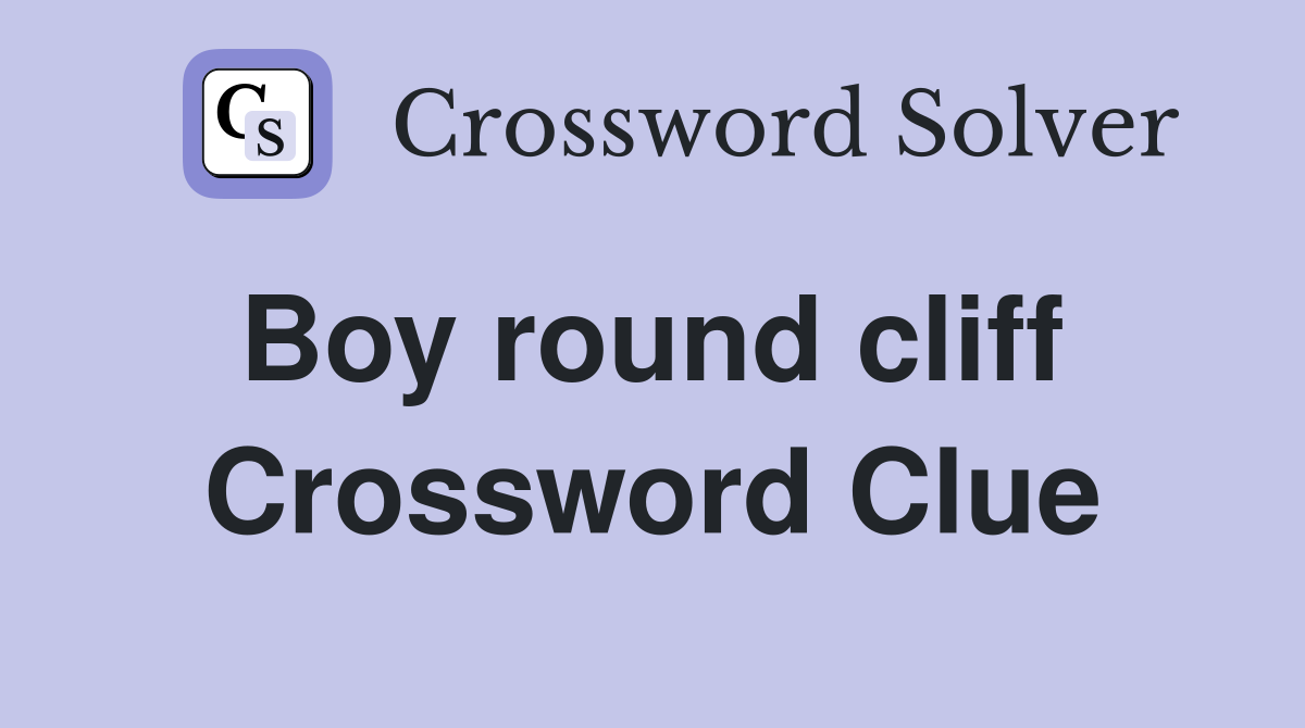 Boy round cliff  Crossword Clue