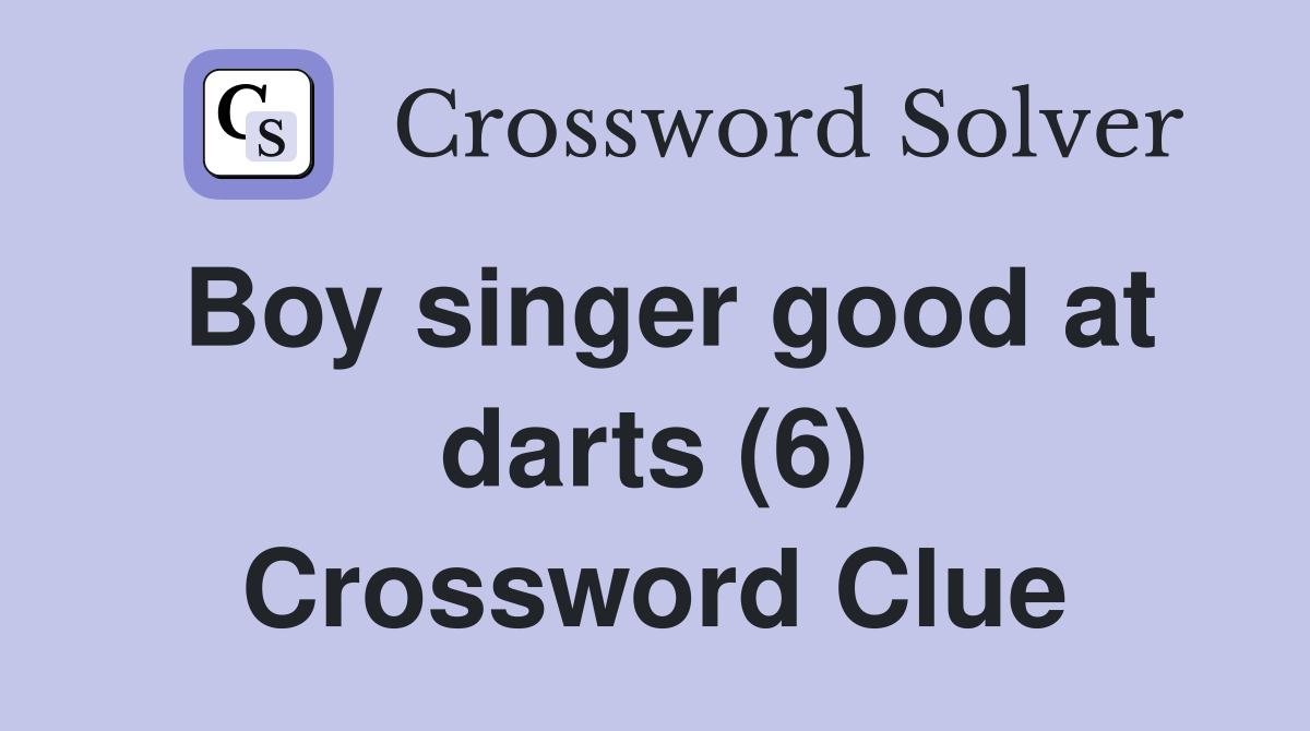 Boy singer good at darts (6) Crossword Clue