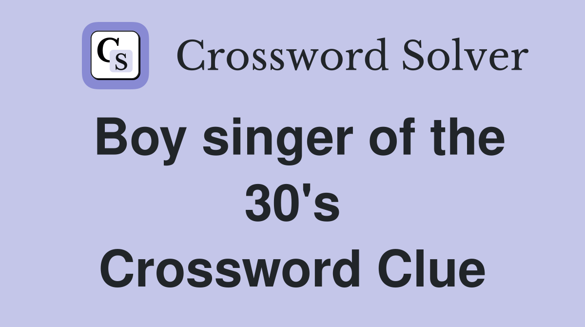 Boy singer of the 30's Crossword Clue