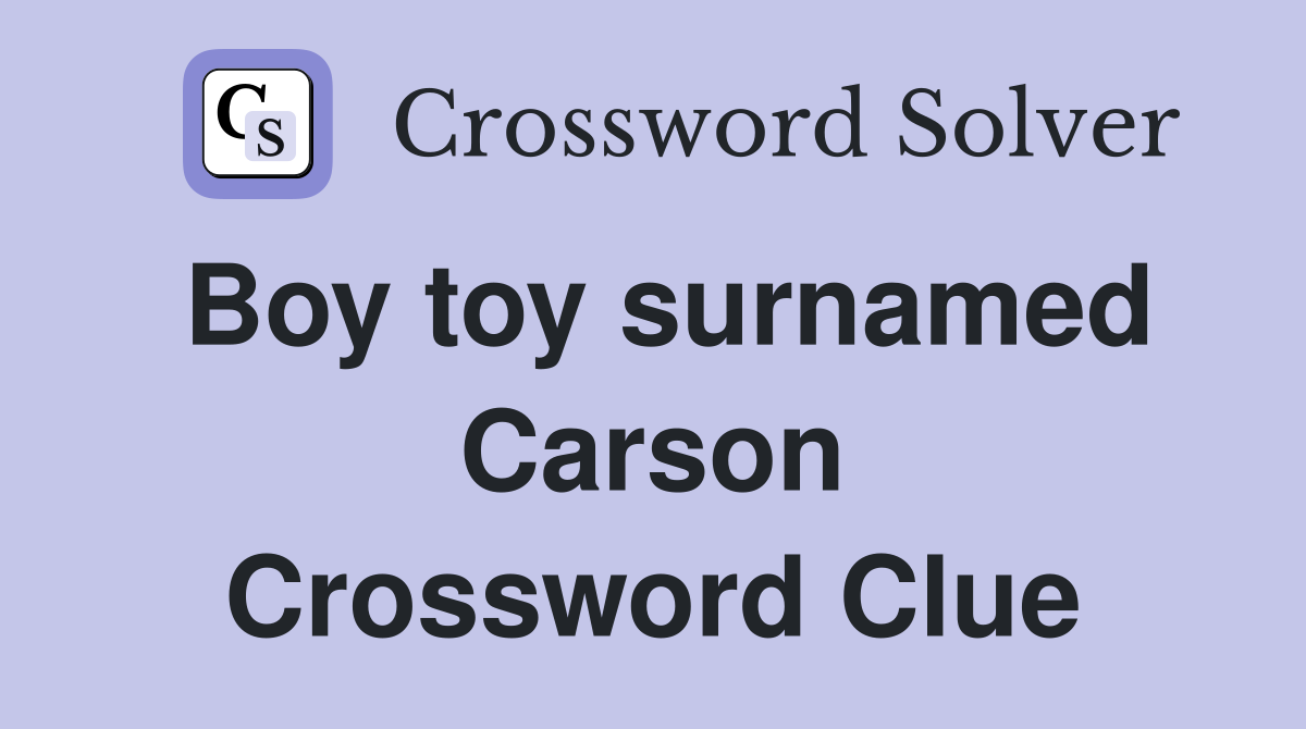 Boy toy surnamed Carson Crossword Clue