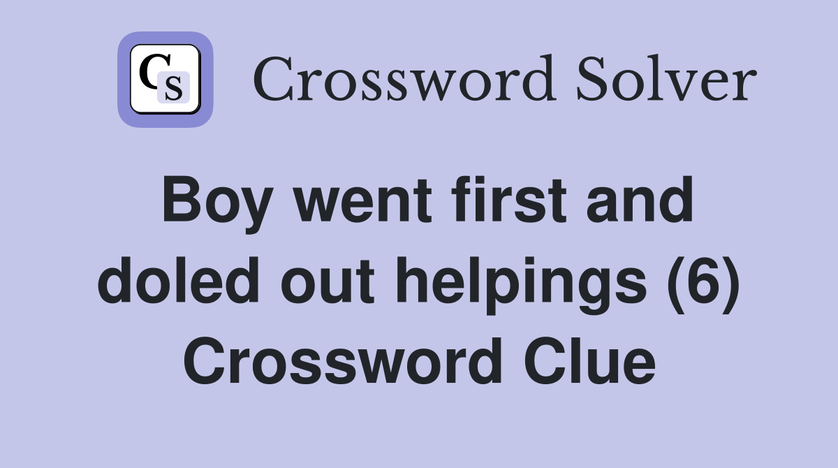 Boy went first and doled out helpings (6) Crossword Clue