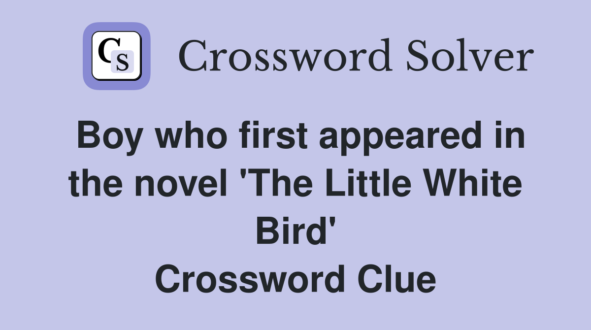 Boy who first appeared in the novel 'The Little White Bird' Crossword Clue