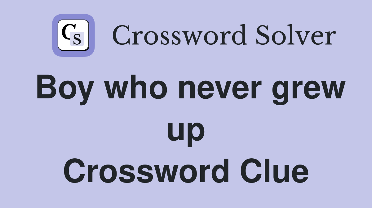 Boy who never grew up Crossword Clue