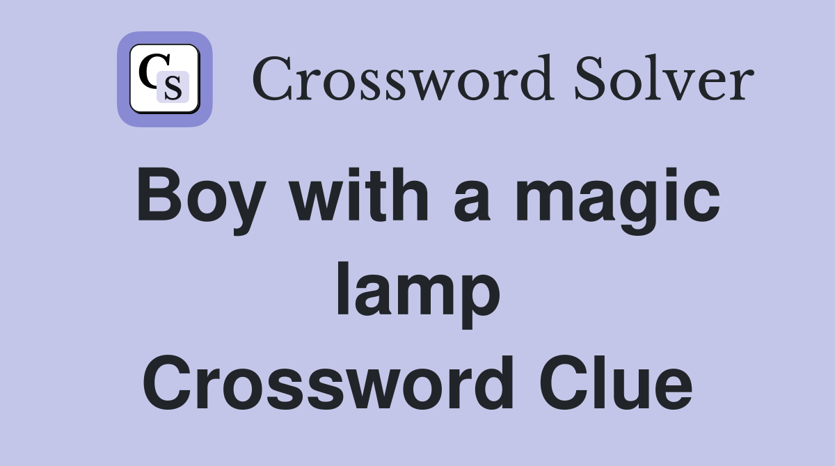 Boy with a magic lamp Crossword Clue