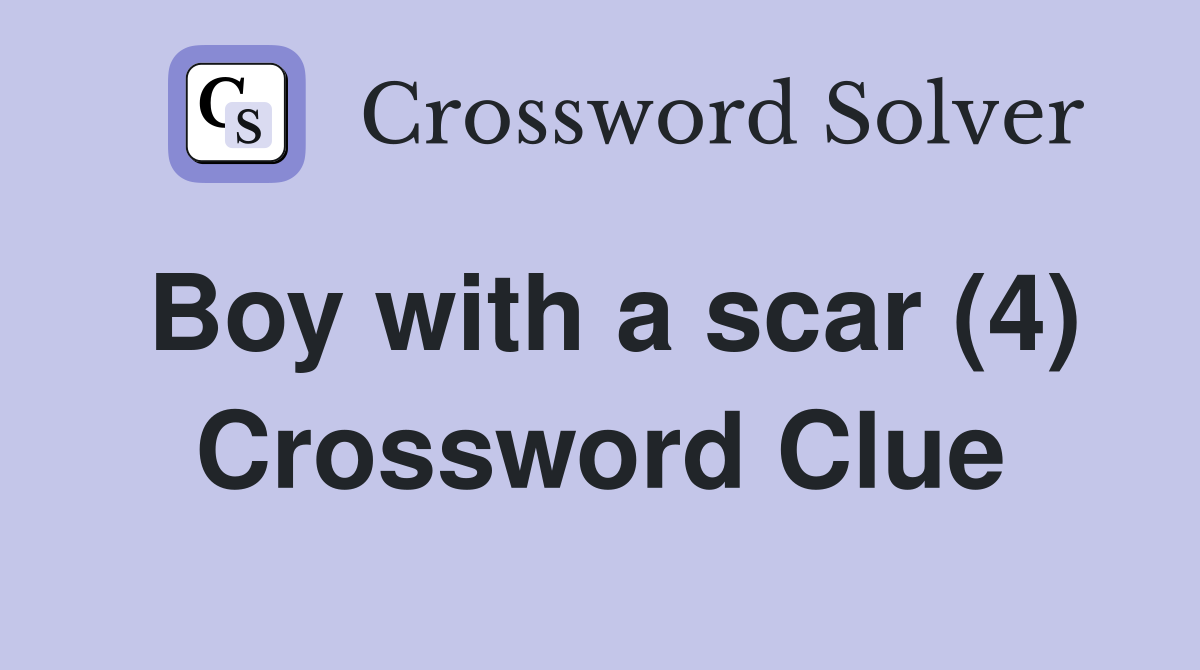 Boy with a scar (4) Crossword Clue