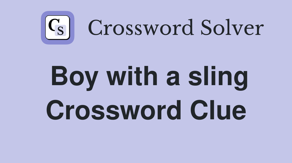 Boy with a sling Crossword Clue