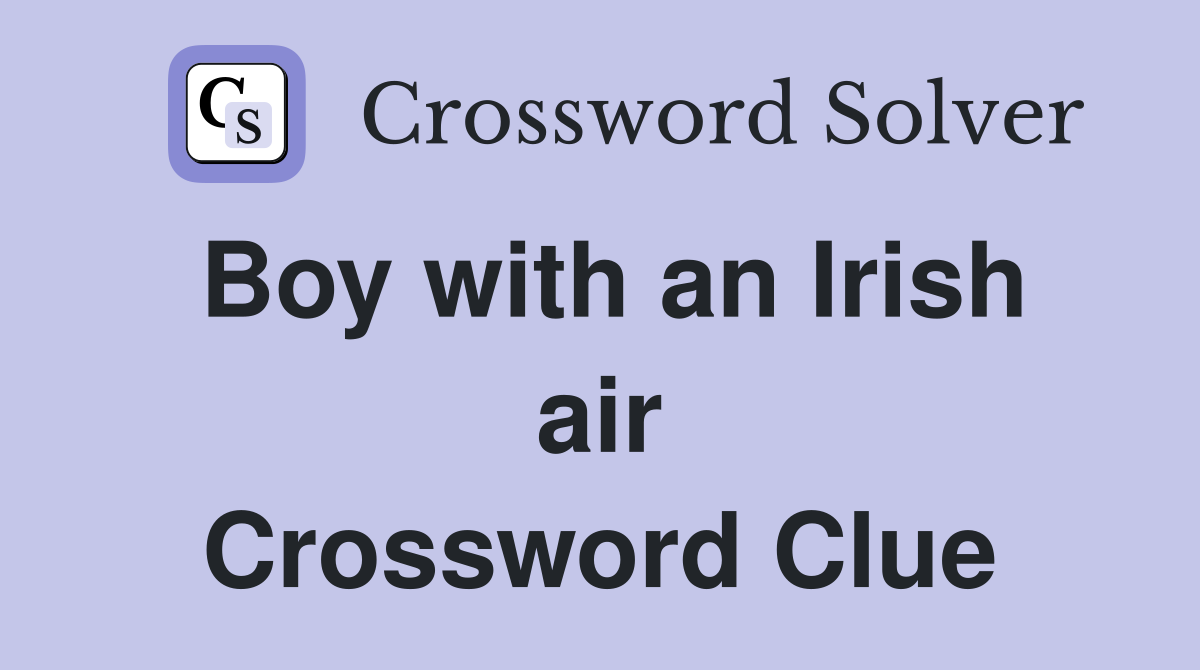 Boy with an Irish air Crossword Clue