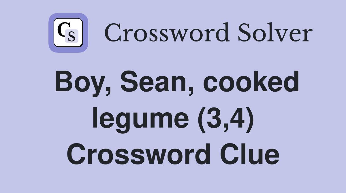 Boy, Sean, cooked legume (3,4) Crossword Clue