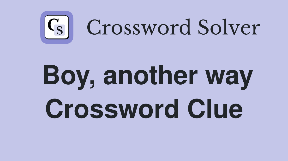 Boy, another way Crossword Clue