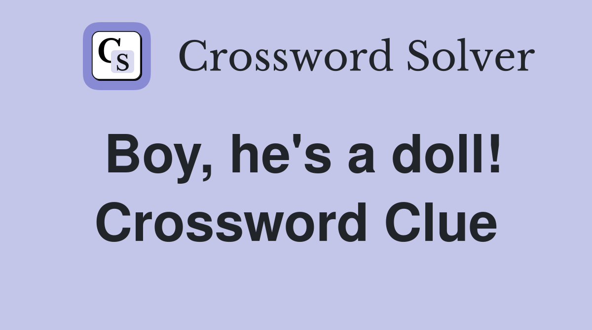 Boy, he's a doll! Crossword Clue