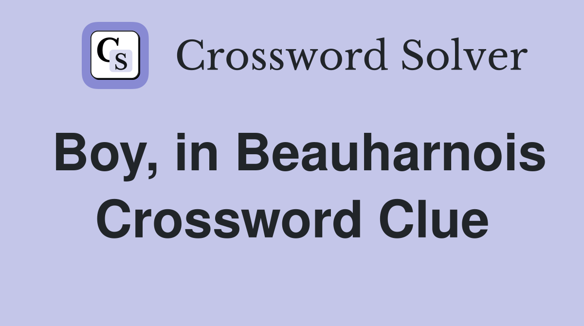Boy, in Beauharnois Crossword Clue