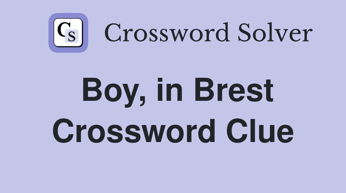 Boy, in Brest Crossword Clue