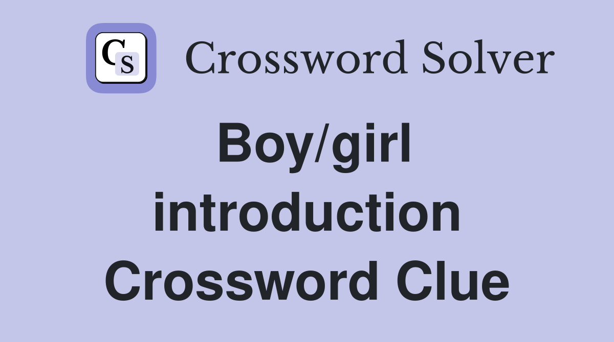 Boy/girl introduction Crossword Clue