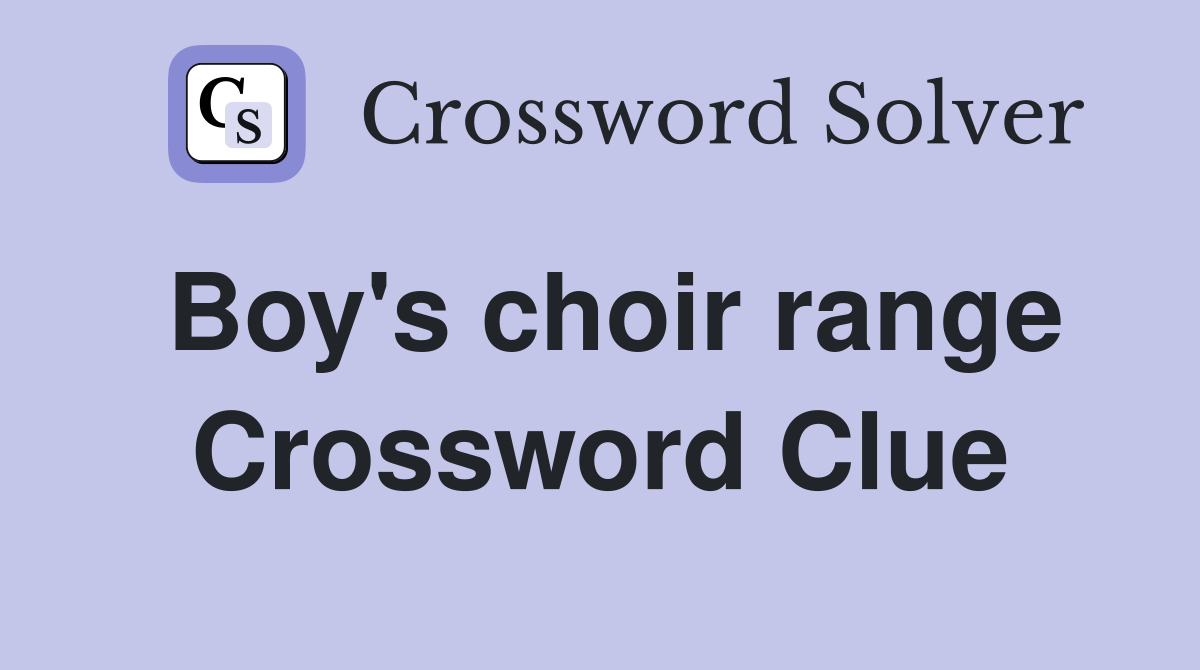 Boy's choir range Crossword Clue