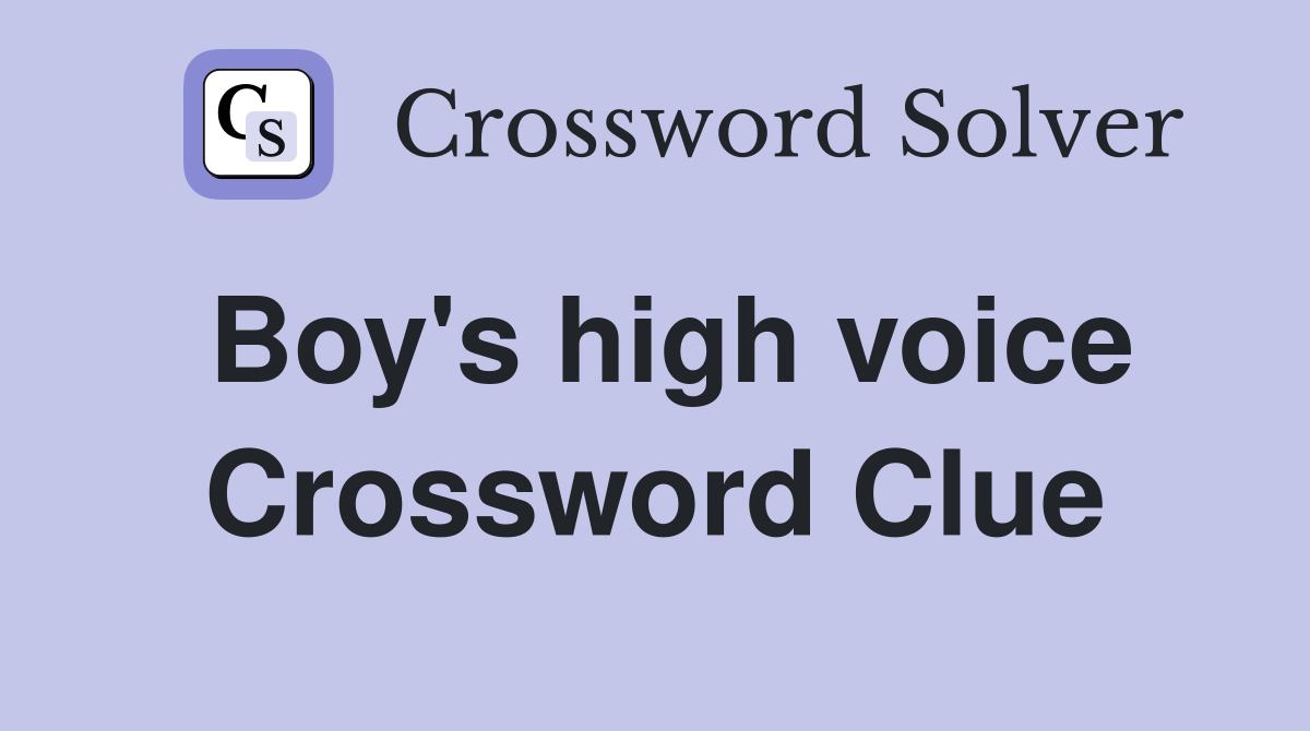 Boy's high voice Crossword Clue