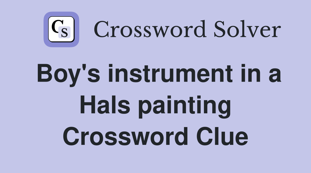 Boy's instrument in a Hals painting Crossword Clue