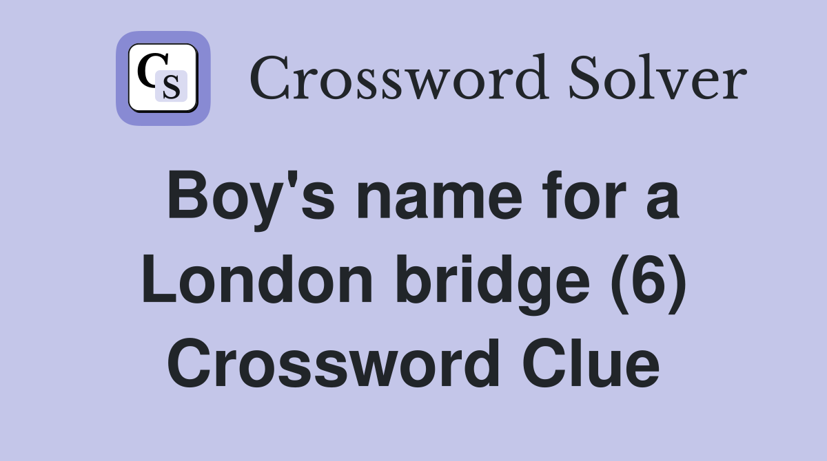 Boy's name for a London bridge (6) Crossword Clue