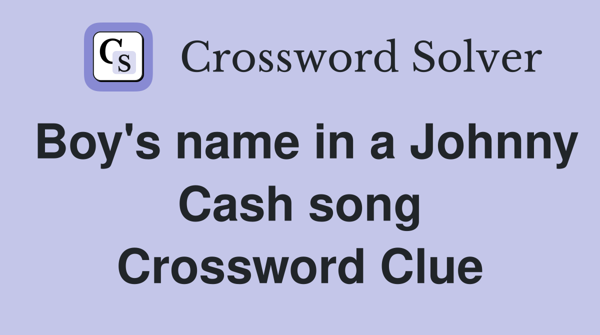 Boy's name in a Johnny Cash song Crossword Clue
