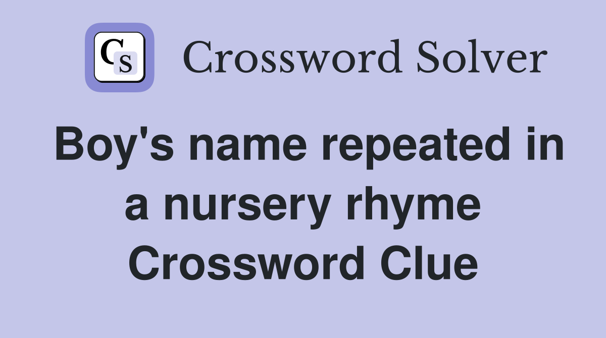 Boy's name repeated in a nursery rhyme Crossword Clue