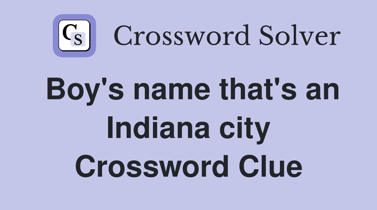 Boy's name that's an Indiana city Crossword Clue