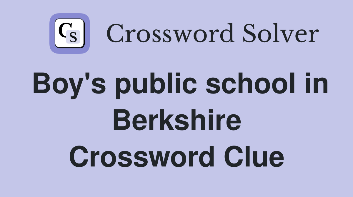 Boy's public school in Berkshire Crossword Clue