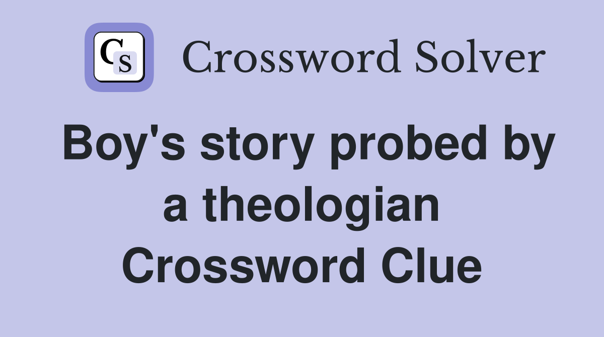 Boy's story probed by a theologian Crossword Clue