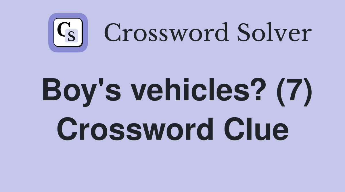 Boy's vehicles? (7) Crossword Clue